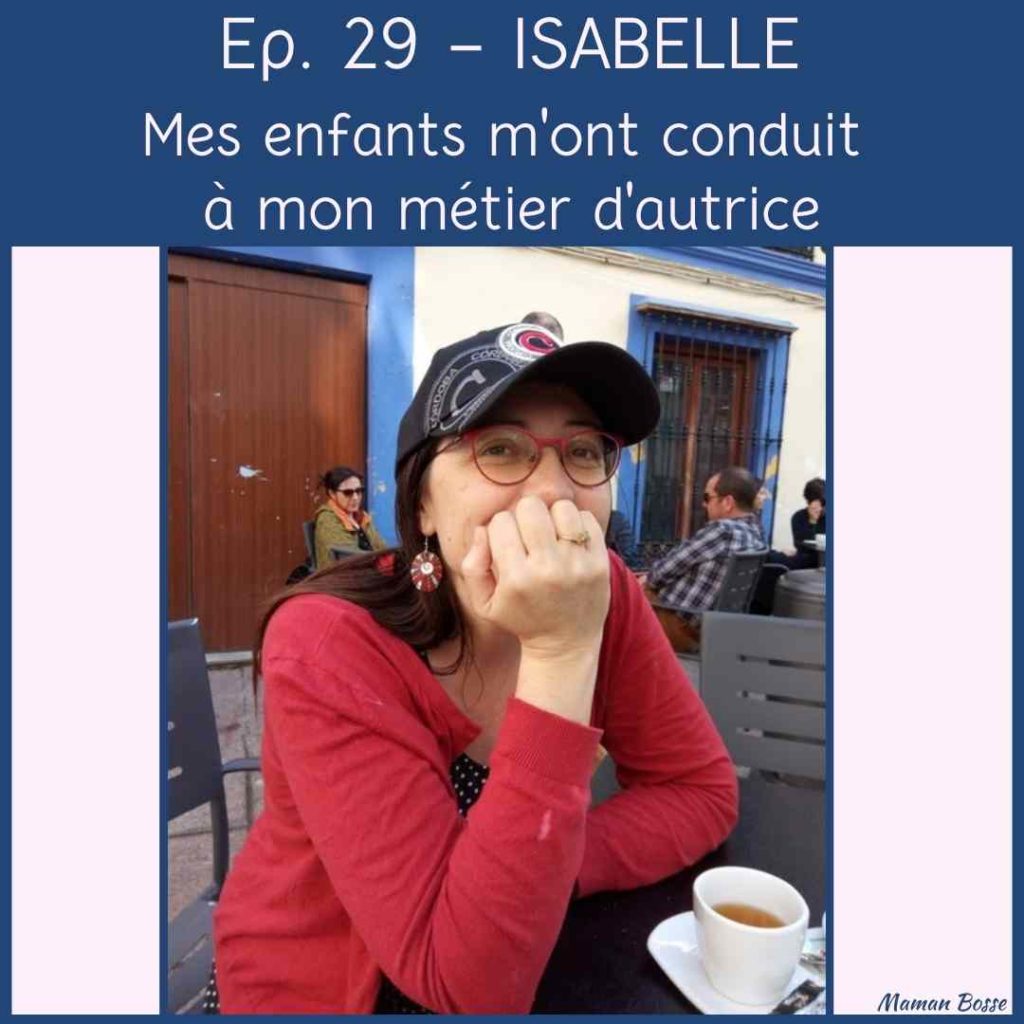 couverture episode 29 maman bosse podcast isabelle Wlodarczyk