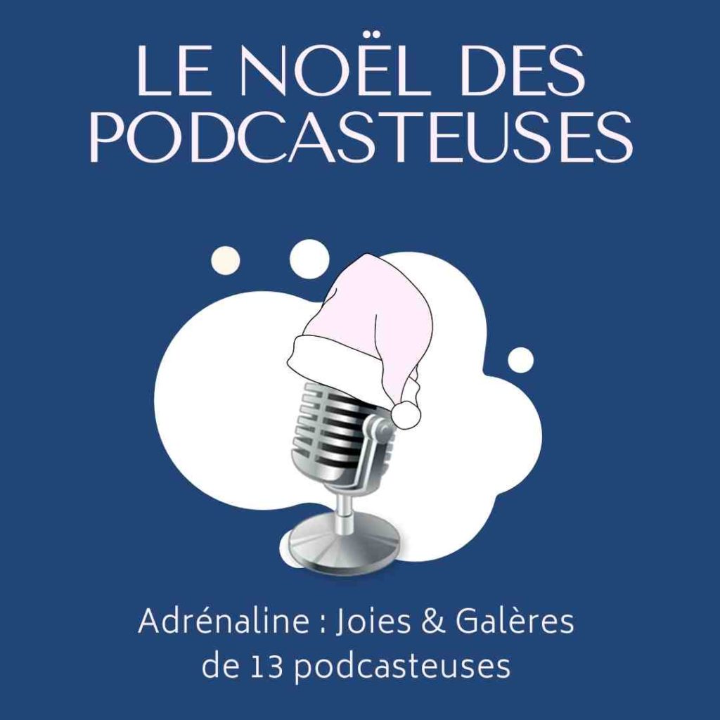 episode hors serie noel des podcasteurs adrenaline joie et galeres