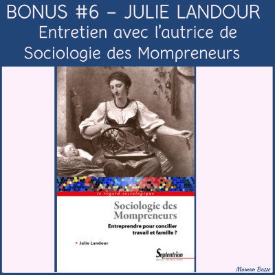 episode podcast maman bosse julie landour sociologie mompreneur