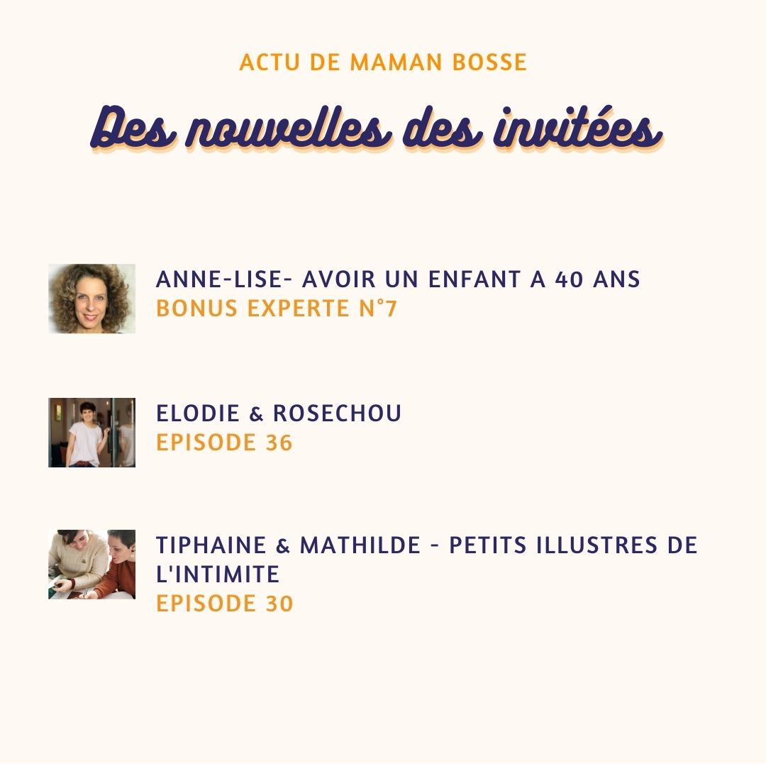 nouvelles anciennes invitées podcast maman bosse